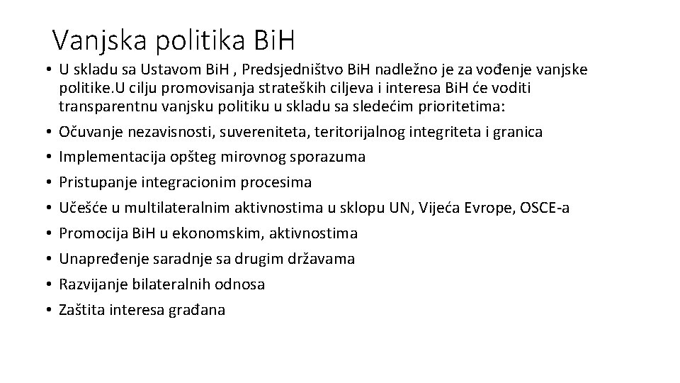 Vanjska politika Bi. H • U skladu sa Ustavom Bi. H , Predsjedništvo Bi.