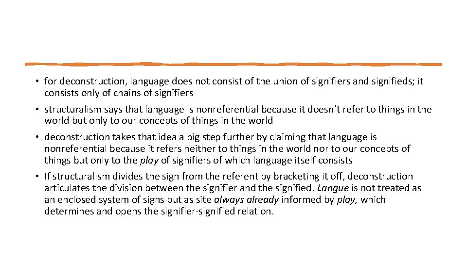  • for deconstruction, language does not consist of the union of signifiers and