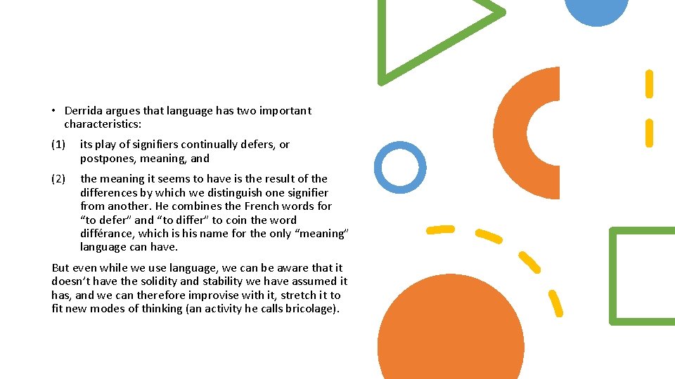  • Derrida argues that language has two important characteristics: (1) its play of