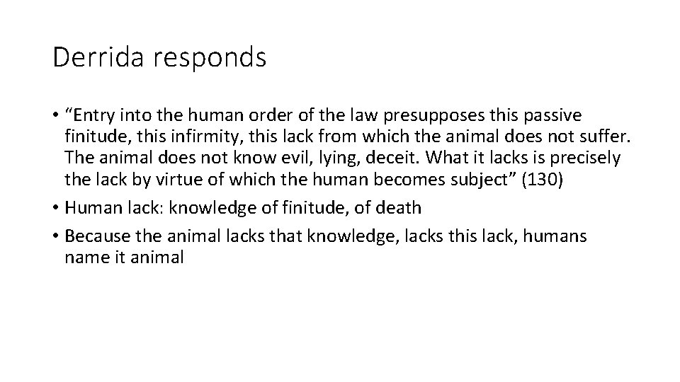 Derrida responds • “Entry into the human order of the law presupposes this passive