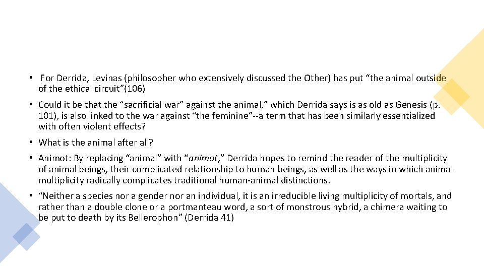 • For Derrida, Levinas (philosopher who extensively discussed the Other) has put “the