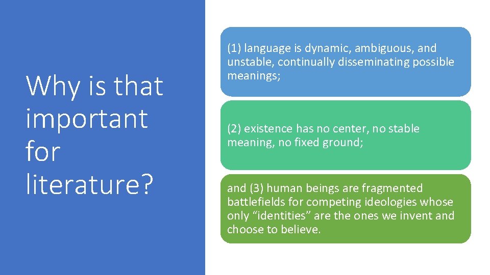 Why is that important for literature? (1) language is dynamic, ambiguous, and unstable, continually