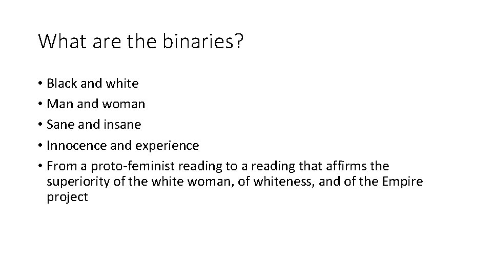 What are the binaries? • Black and white • Man and woman • Sane