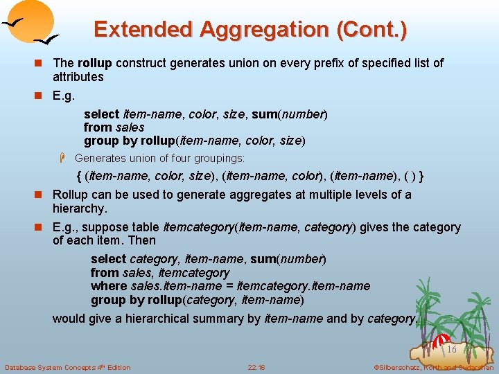 Extended Aggregation (Cont. ) n The rollup construct generates union on every prefix of