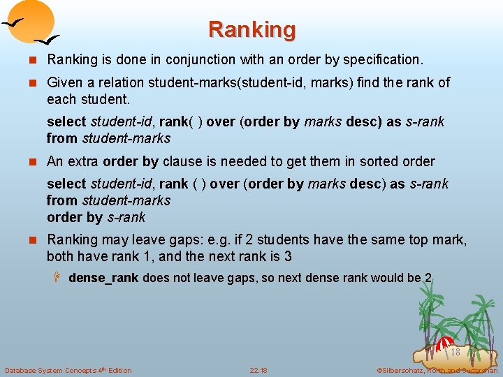 Ranking n Ranking is done in conjunction with an order by specification. n Given