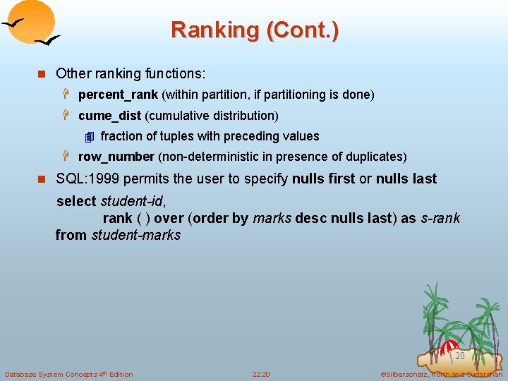 Ranking (Cont. ) n Other ranking functions: H percent_rank (within partition, if partitioning is