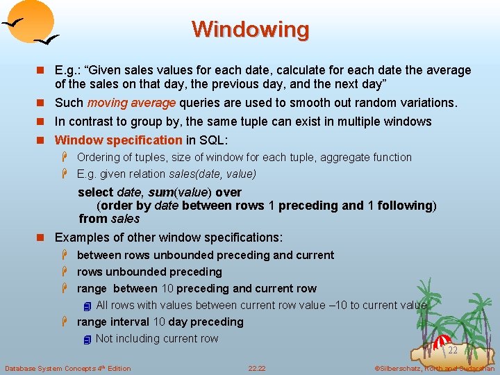 Windowing n E. g. : “Given sales values for each date, calculate for each