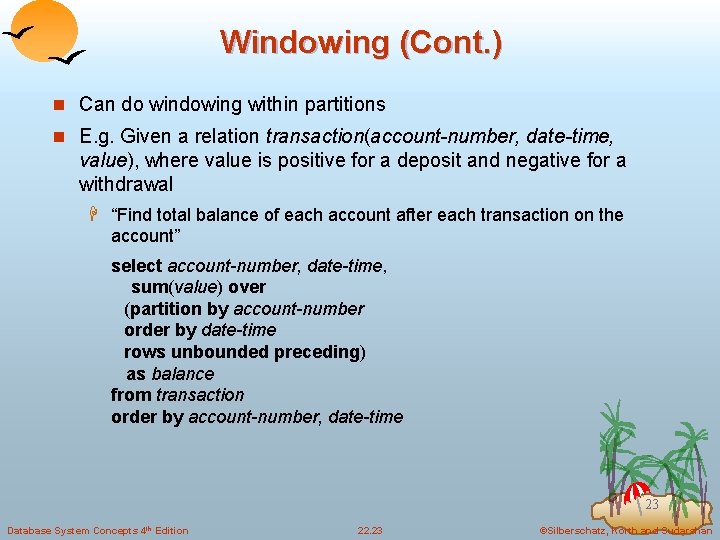 Windowing (Cont. ) n Can do windowing within partitions n E. g. Given a