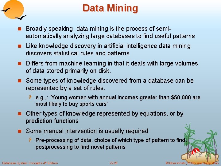 Data Mining n Broadly speaking, data mining is the process of semi- automatically analyzing