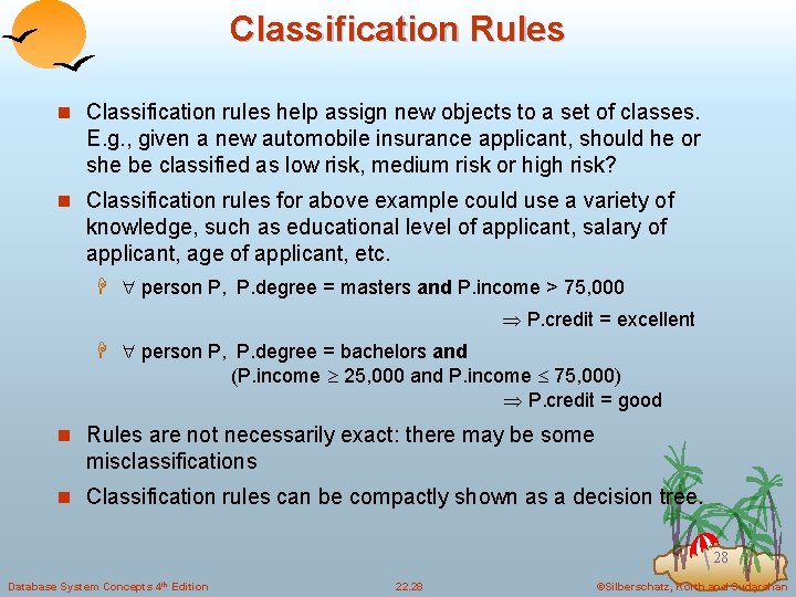 Classification Rules n Classification rules help assign new objects to a set of classes.