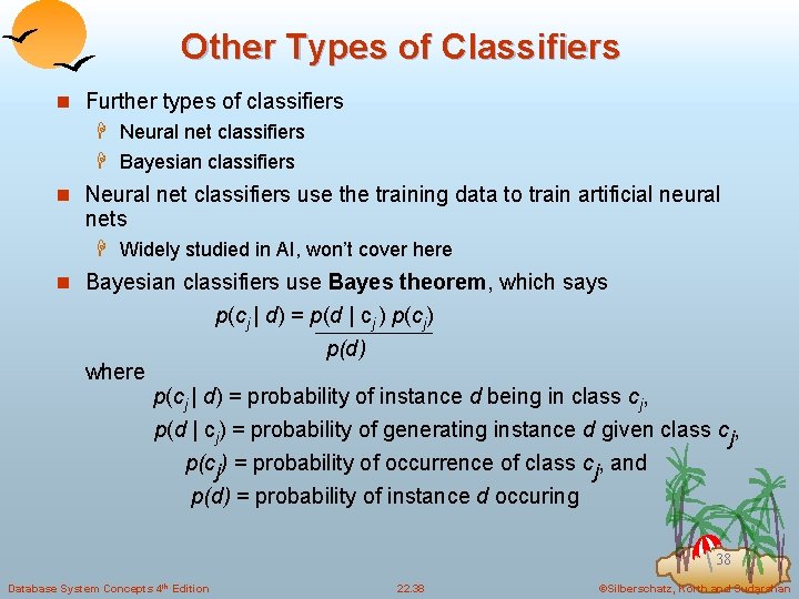 Other Types of Classifiers n Further types of classifiers H Neural net classifiers H