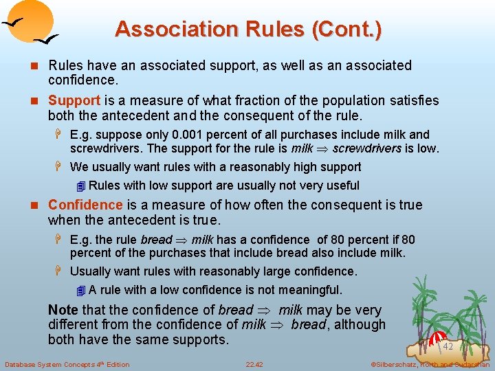 Association Rules (Cont. ) n Rules have an associated support, as well as an