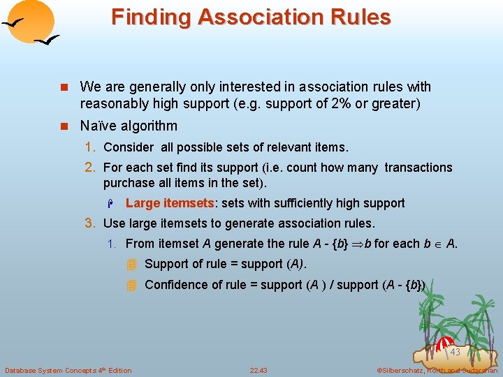 Finding Association Rules n We are generally only interested in association rules with reasonably