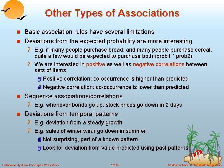 Other Types of Associations n Basic association rules have several limitations n Deviations from