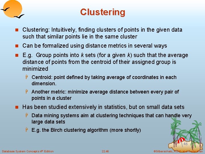 Clustering n Clustering: Intuitively, finding clusters of points in the given data such that