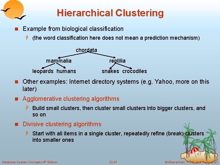 Hierarchical Clustering n Example from biological classification H (the word classification here does not