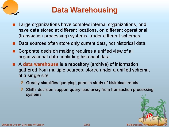 Data Warehousing n Large organizations have complex internal organizations, and have data stored at