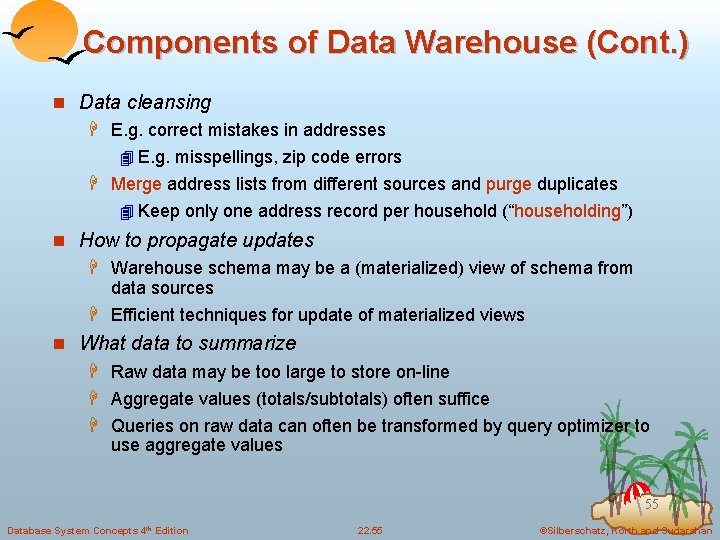Components of Data Warehouse (Cont. ) n Data cleansing H E. g. correct mistakes
