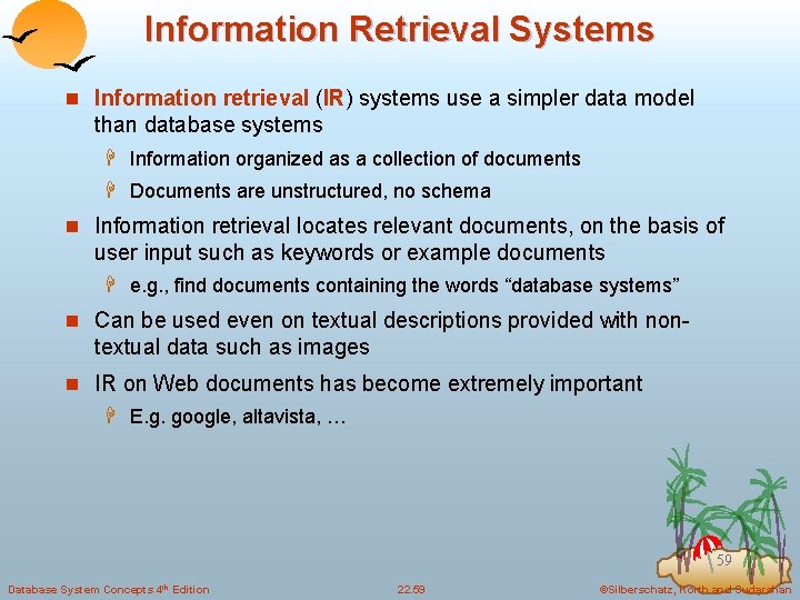 Information Retrieval Systems n Information retrieval (IR) systems use a simpler data model than