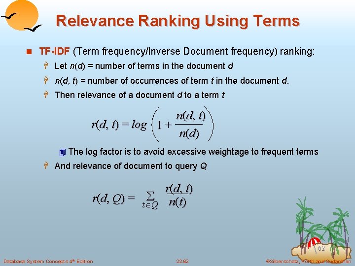 Relevance Ranking Using Terms n TF-IDF (Term frequency/Inverse Document frequency) ranking: H Let n(d)