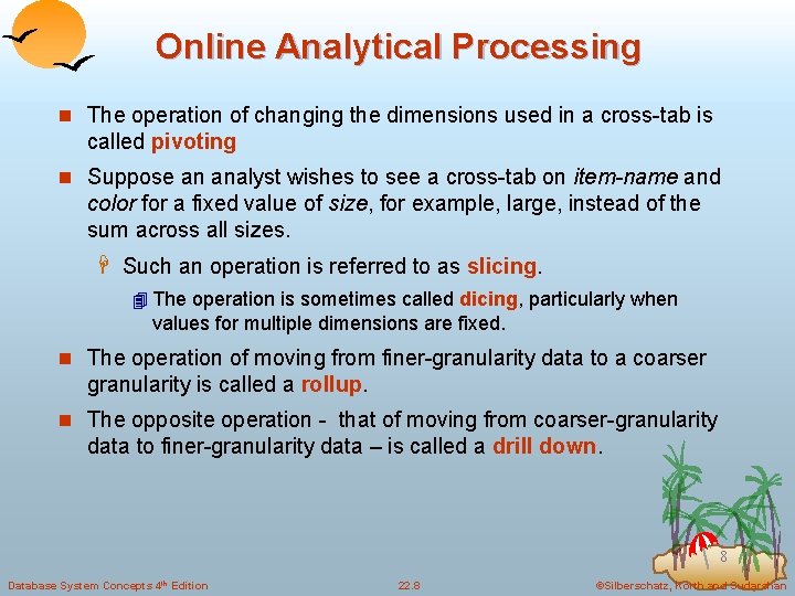 Online Analytical Processing n The operation of changing the dimensions used in a cross-tab