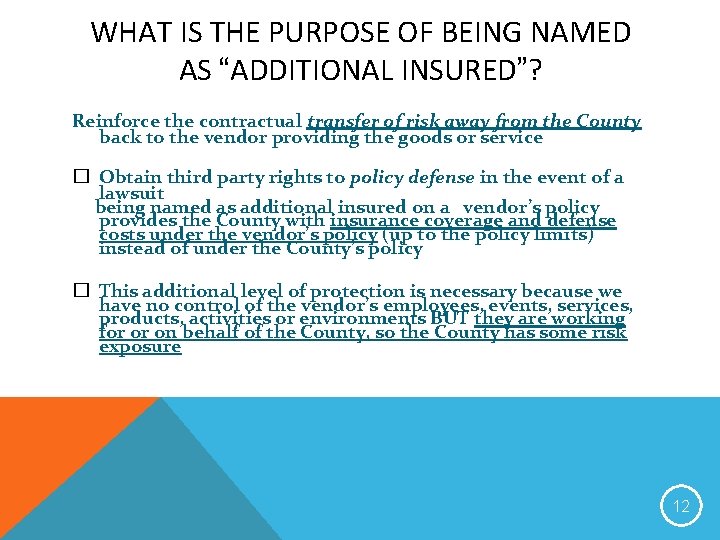 WHAT IS THE PURPOSE OF BEING NAMED AS “ADDITIONAL INSURED”? Reinforce the contractual transfer