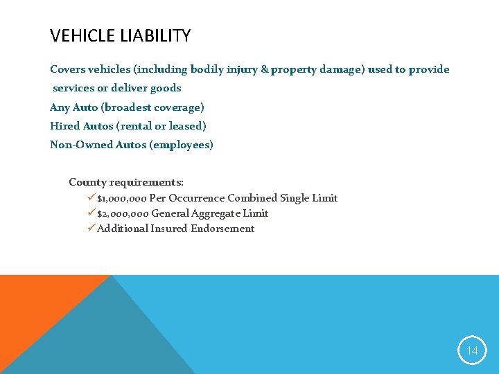 VEHICLE LIABILITY Covers vehicles (including bodily injury & property damage) used to provide services