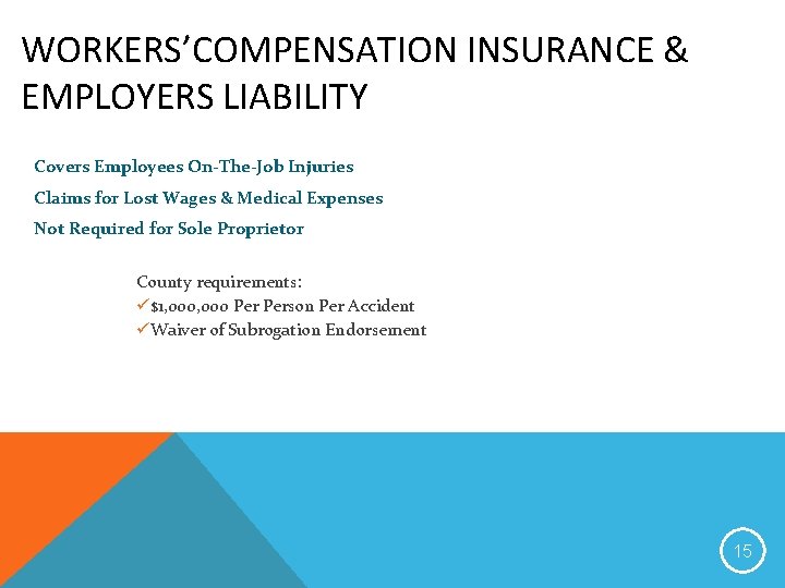 WORKERS’COMPENSATION INSURANCE & EMPLOYERS LIABILITY Covers Employees On-The-Job Injuries Claims for Lost Wages &