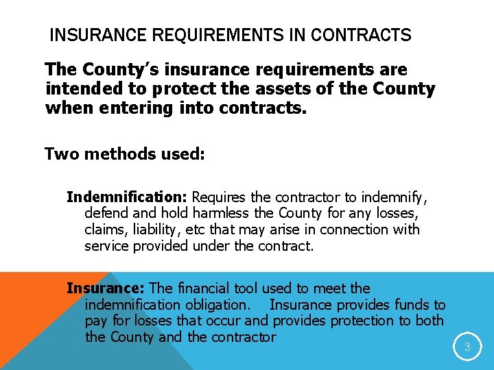 INSURANCE REQUIREMENTS IN CONTRACTS The County’s insurance requirements are intended to protect the assets