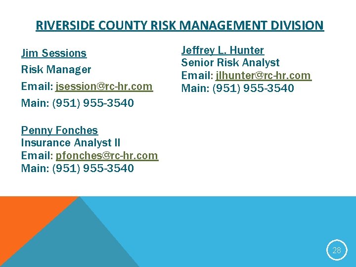 RIVERSIDE COUNTY RISK MANAGEMENT DIVISION Jim Sessions Risk Manager Email: jsession@rc-hr. com Main: (951)