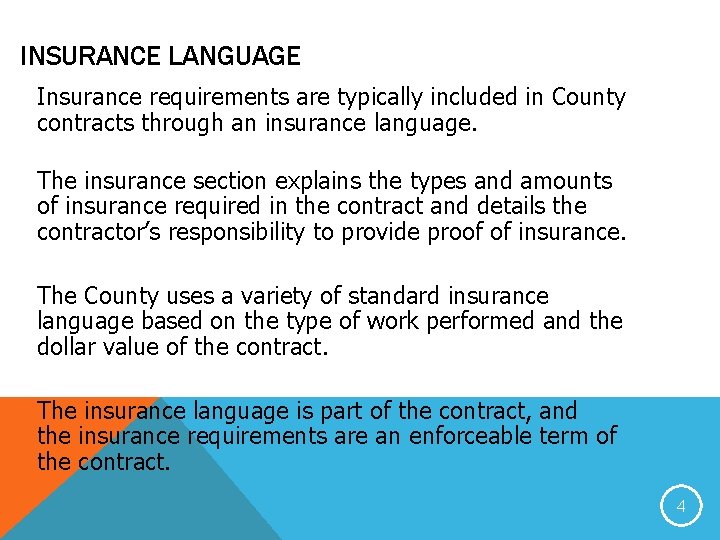 INSURANCE LANGUAGE Insurance requirements are typically included in County contracts through an insurance language.