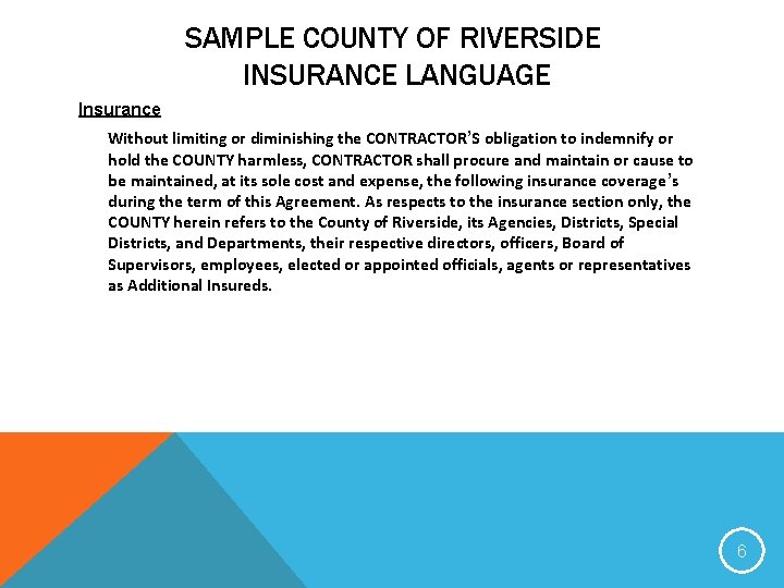 SAMPLE COUNTY OF RIVERSIDE INSURANCE LANGUAGE Insurance Without limiting or diminishing the CONTRACTOR’S obligation