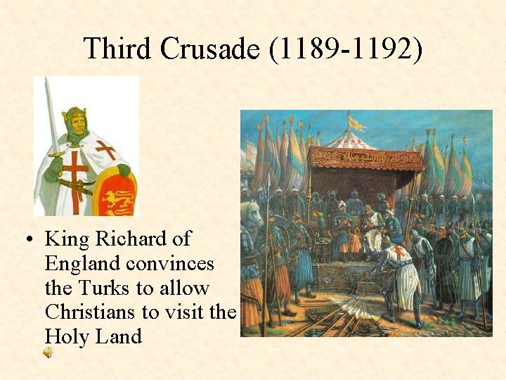 Third Crusade (1189 -1192) • King Richard of England convinces the Turks to allow
