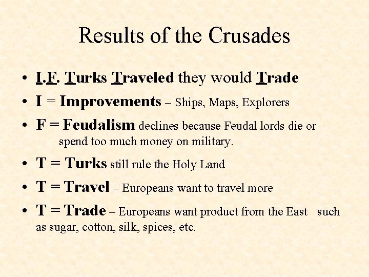 Results of the Crusades • I. F. Turks Traveled they would Trade • I
