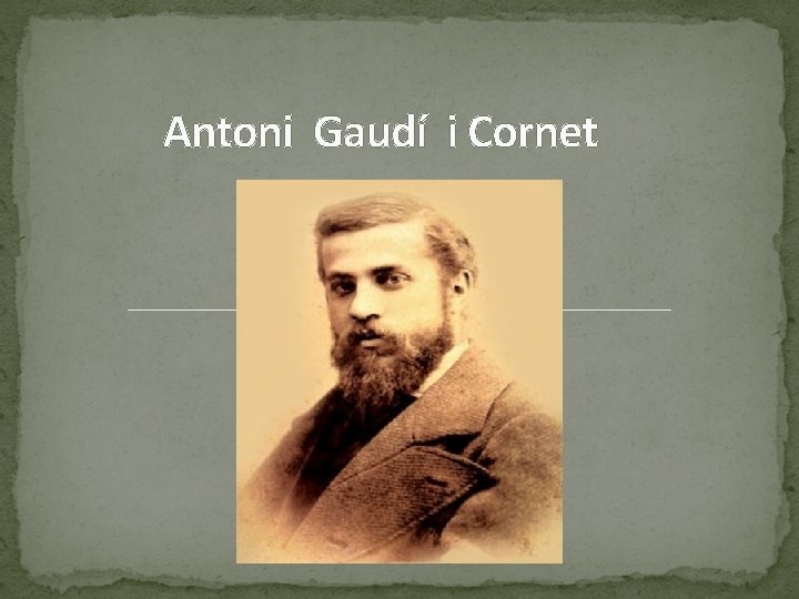 Antoni Gaudí i Cornet 