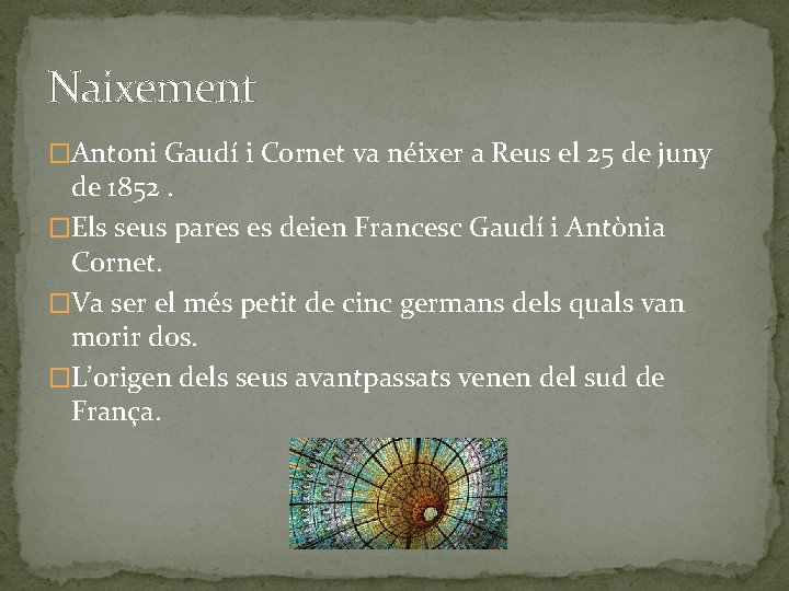 Naixement �Antoni Gaudí i Cornet va néixer a Reus el 25 de juny de