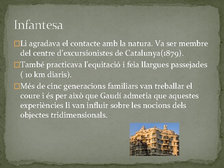 Infantesa �Li agradava el contacte amb la natura. Va ser membre del centre d’excursionistes