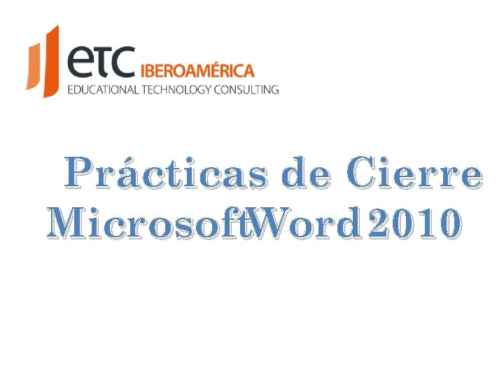 Prácticas de Cierre Microsoft. Word 2010 