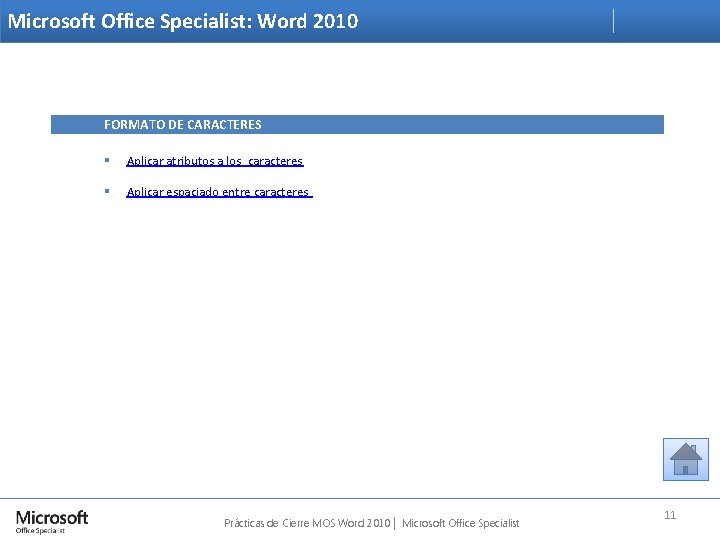 Microsoft Office Specialist: Word 2010 FORMATO DE CARACTERES § Aplicar atributos a los caracteres