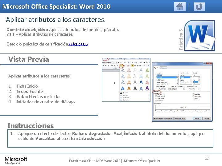 Microsoft Office Specialist: Word 2010 Dominio de objetivo: Aplicar atributos de fuente y párrafo.
