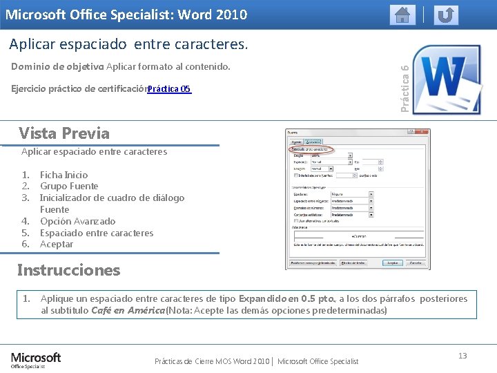 Microsoft Office Specialist: Word 2010 Dominio de objetivo: Aplicar formato al contenido. Ejercicio práctico