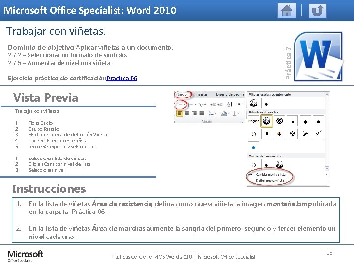 Microsoft Office Specialist: Word 2010 Dominio de objetivo: Aplicar viñetas a un documento. 2.