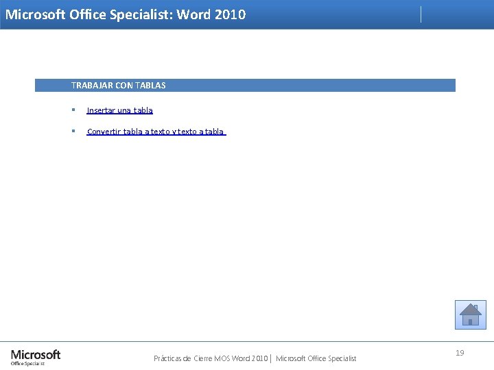 Microsoft Office Specialist: Word 2010 TRABAJAR CON TABLAS § Insertar una tabla § Convertir