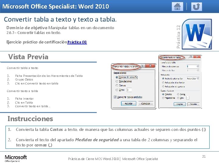 Microsoft Office Specialist: Word 2010 Dominio de objetivo: Manipular tablas en un documento 2.