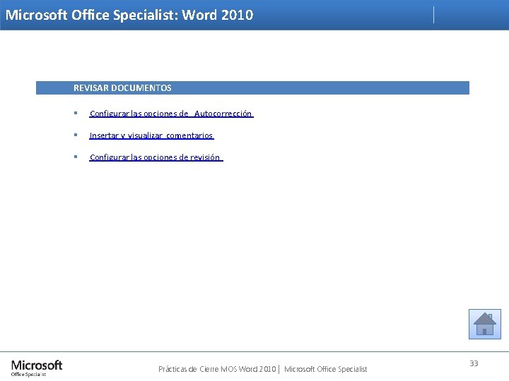 Microsoft Office Specialist: Word 2010 REVISAR DOCUMENTOS § Configurar las opciones de Autocorrección §