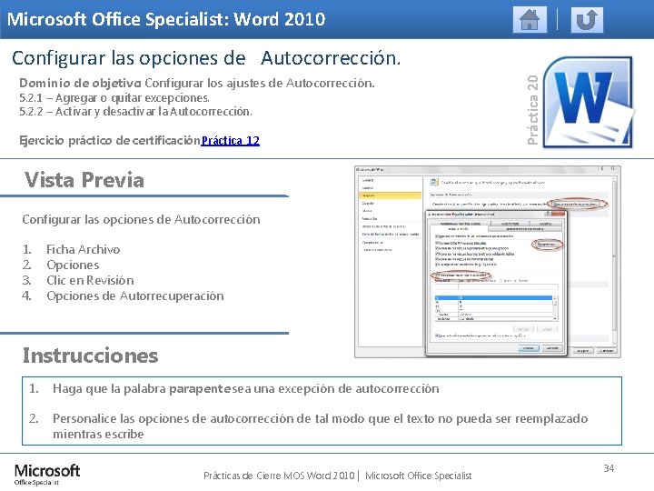 Microsoft Office Specialist: Word 2010 Dominio de objetivo: Configurar los ajustes de Autocorrección. 5.