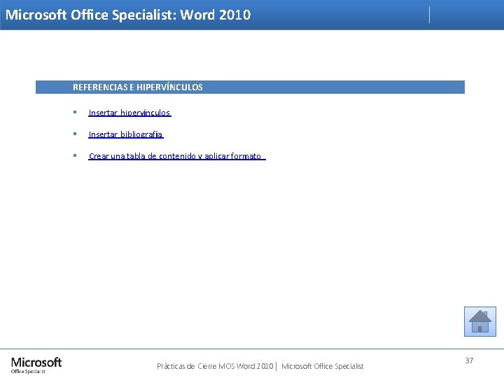 Microsoft Office Specialist: Word 2010 REFERENCIAS E HIPERVÍNCULOS § Insertar hipervínculos § Insertar bibliografía