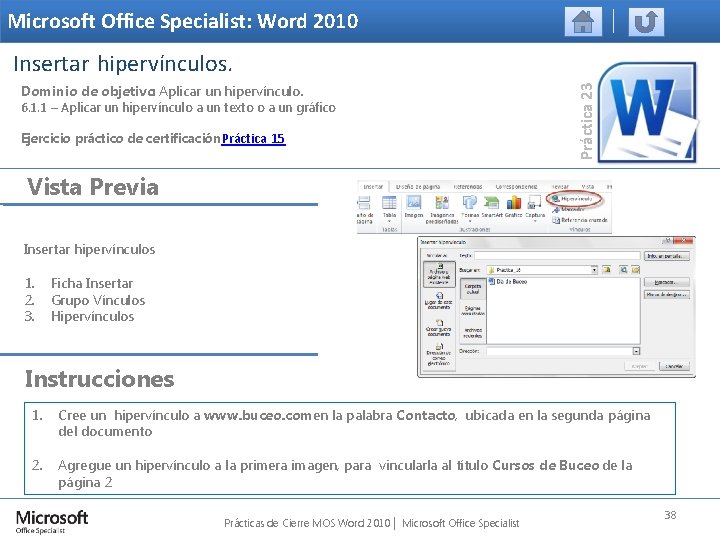 Microsoft Office Specialist: Word 2010 Dominio de objetivo: Aplicar un hipervínculo. 6. 1. 1