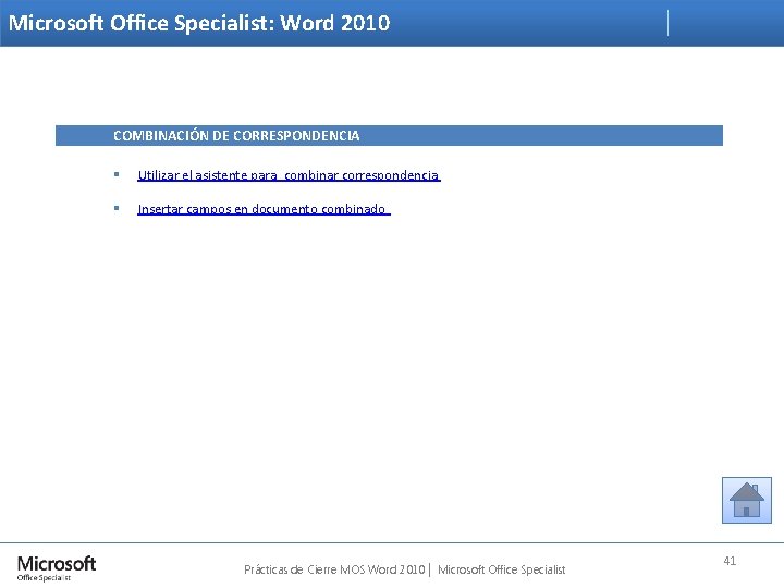 Microsoft Office Specialist: Word 2010 COMBINACIÓN DE CORRESPONDENCIA § Utilizar el asistente para combinar
