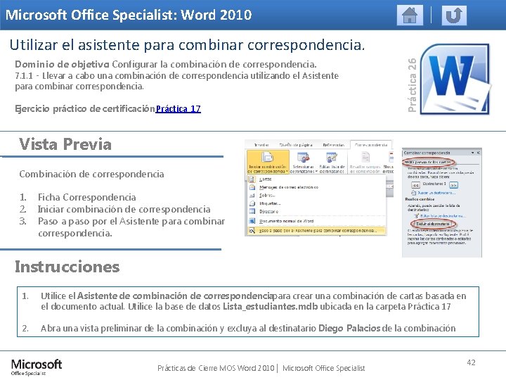 Microsoft Office Specialist: Word 2010 Dominio de objetivo: Configurar la combinación de correspondencia. 7.